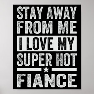 Bleibe weg von mir Liebe meine Super Hot Verlobte Poster