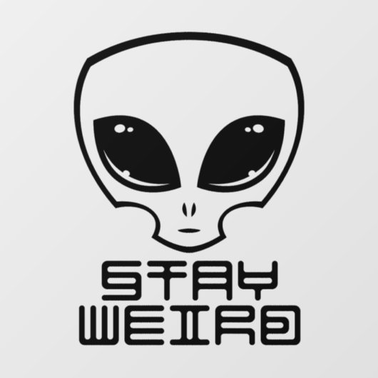 Bleibe Weird Alien Head Fensteraufkleber (Blatt)