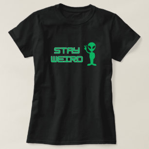 Bleibe Weird Alien T - Shirt