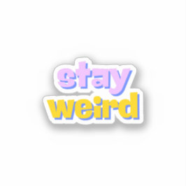Bleibe Weird Aufkleber