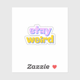 Bleibe Weird Aufkleber