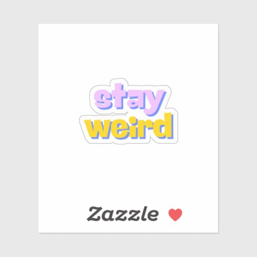 Bleibe Weird Aufkleber (Blatt)