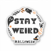 Bleibe Weird Aufkleber (Vorderseite)