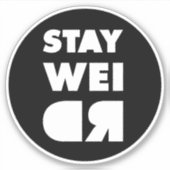 Bleibe Weird Aufkleber (Vorderseite)