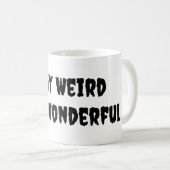 Bleibe Weird Bleibe wunderbar Kaffeetasse (VorderseiteRechts)