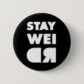 Bleibe Weird Button (Vorderseite)
