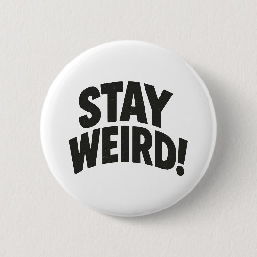 Bleibe Weird Button (Vorderseite)