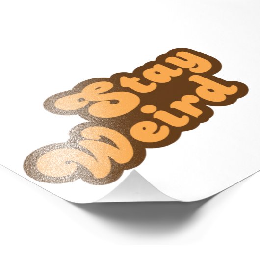 Bleibe Weird Fotodruck (Ecke)