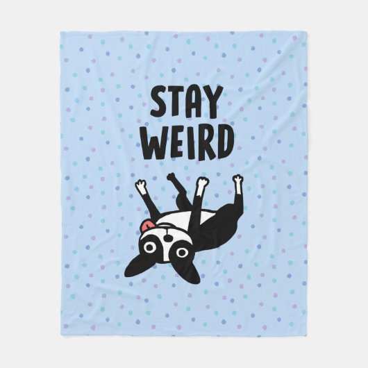 Bleibe Weird Funny Boston Terrier Dog Fleecedecke (Vorderseite)