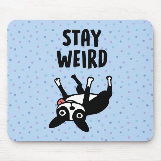 Bleibe Weird Funny Boston Terrier Dog Mousepad (Vorne)