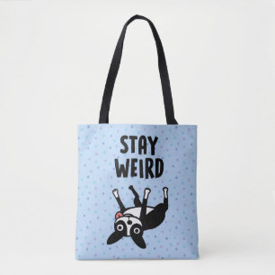 Bleibe Weird Funny Boston Terrier Dog Tasche