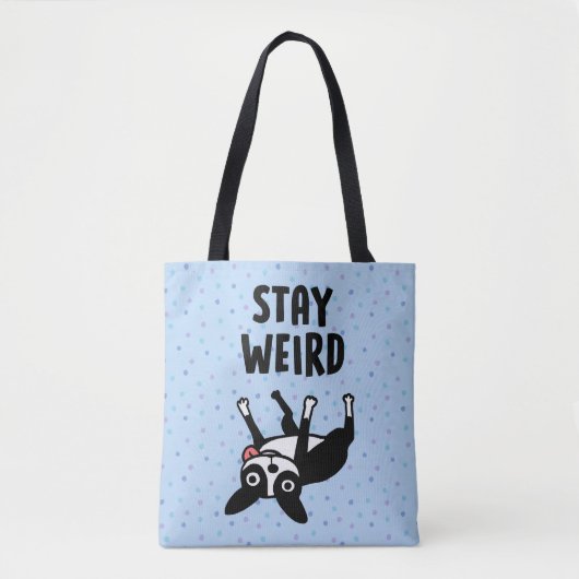 Bleibe Weird Funny Boston Terrier Dog Tasche (Vorderseite)