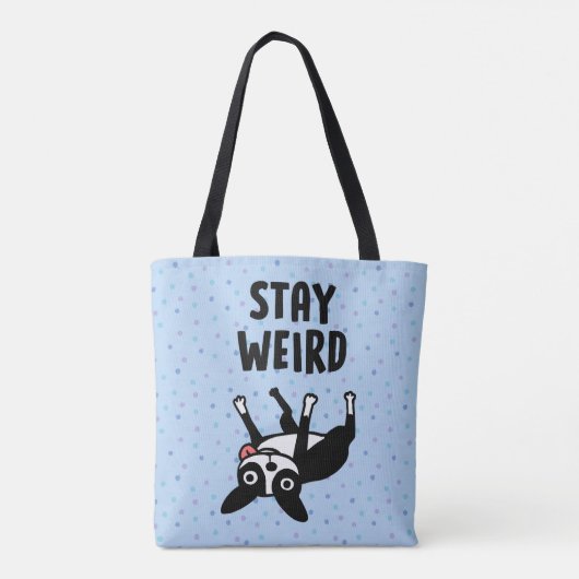 Bleibe Weird Funny Boston Terrier Dog Tasche (Rückseite)