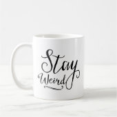 Bleibe Weird Kaffeetasse (Links)