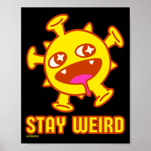 BLEIBE WEIRD lustige Kreatur-Überraschungsgeschenk Poster