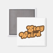Bleibe Weird Magnet (Vorderseite/Rückseite)