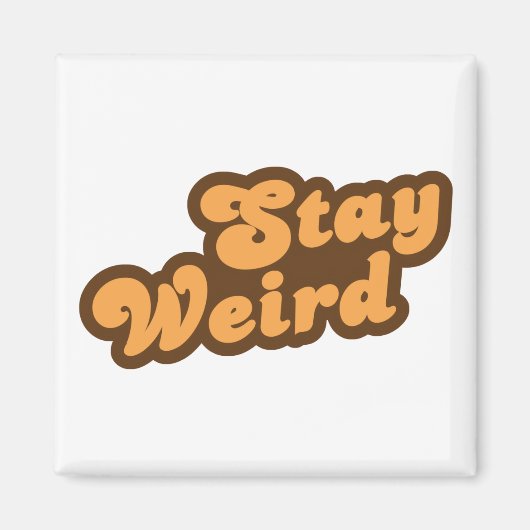 Bleibe Weird Magnet (Vorne)