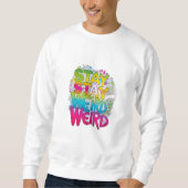 Bleibe Weird Sweatshirt (Vorderseite)