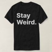 Bleibe Weird T-Shirt (Design vorne)