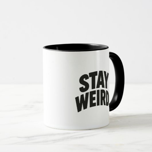 Bleibe Weird Tasse (VorderseiteRechts)