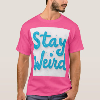 Bleibe Weird Typografy T - Shirt