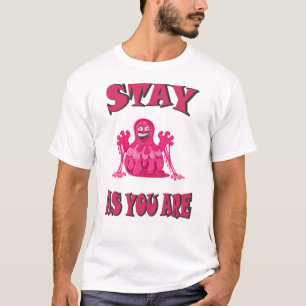 Bleibe, wie du bist T-Shirt