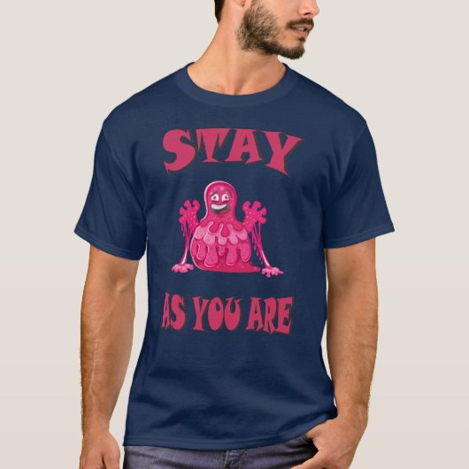 Bleibe, wie du bist T-Shirt (Vorderseite)