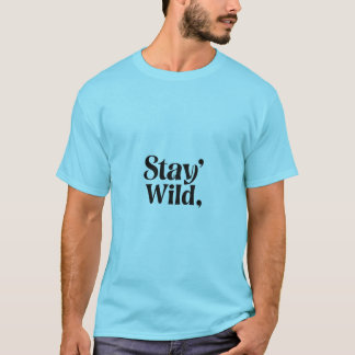Bleibe Wild - Adventure & Outdoor Typografy T - Sh T-Shirt