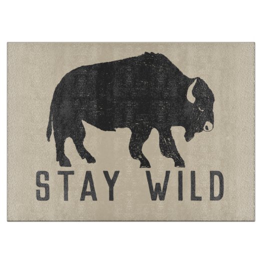 Bleibe Wild Buffalo Typografie Schneidebrett (Vorderseite)