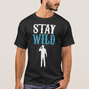 Bleibe Wild Humorvoll für die Liebhaber des Wester T-Shirt