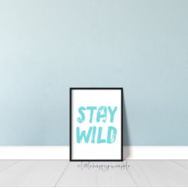 Bleibe Wild Kids Room Mauer Art Poster
