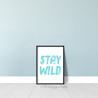 Bleibe Wild Kids Room Mauer Art Poster