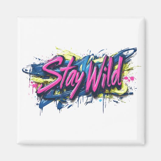 "Bleibe Wild" - lebendiges Textdesign im Graffiti- Magnet (Vorne)