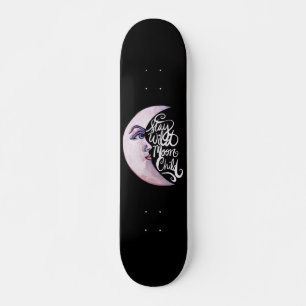 Bleibe Wild Moon Child Moon Goddess Moon Kinderkun Skateboard