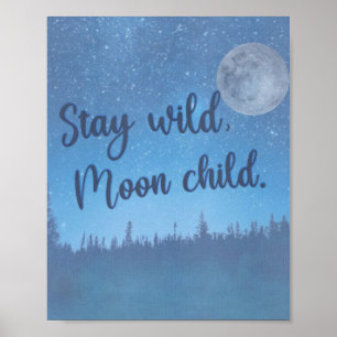 Bleibe wild, Moon-Kind-Wasserfarbe-Zitat Poster