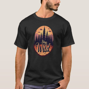 Bleibe Wild: Sonnenuntergang in den Wäldern T-Shirt