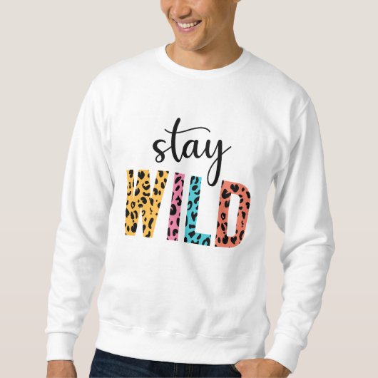 Bleibe Wild Sweatshirt (Vorderseite)