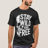 Bleibe Wild und kostenlos - Skull Typografy Graphi T-Shirt (Vorderseite)