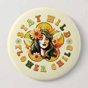 Bleibe Wildkind der Blume Button