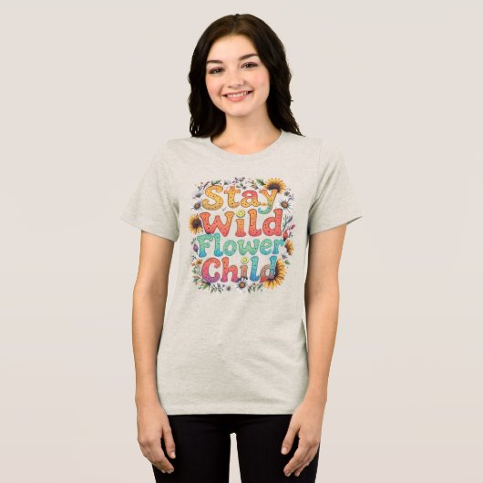 Bleibe Wildkind der Blume Tri-Blend Shirt (Vorderseite voll)