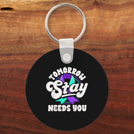 Bleiben Sie Morgen Braucht Sie Selbstmordpräventio Schlüsselanhänger (Vorderseite)