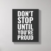 Bleiben Sie nicht stehen, bis Sie stolz auf Ihr Mo Leinwanddruck (Vorderseite)