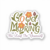 Bleiben Sie selbst - Guten Morgen! Aufkleber (Vorderseite)