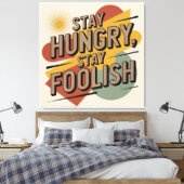 Bleibt hungrig, bleibt töricht leinwanddruck (Insitu (Schlafzimmer))
