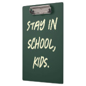 Bleibt in der Schule, Kinder. (anpassbar) Klemmbrett (Links)
