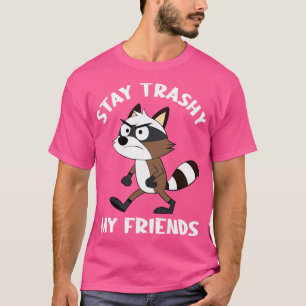 Bleibt trashig, meine Freunde, lustiger Spruch T-Shirt