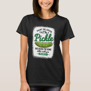 Bleiche grün und nenne mich ein Gurken T-Shirt
