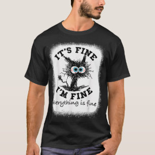 Bleichen Sie seine Fine I'm Fine Alles Gute Kranke T-Shirt
