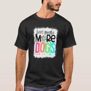 Bleichen weniger Menschen mehr Hunde Muttertag T-Shirt