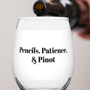Bleistifte Geduld & Pinot Personalisierter Lehrer  Weinglas Ohne Stiel